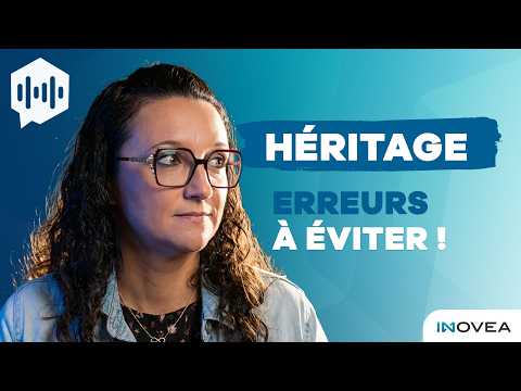 Héritage : erreurs à éviter !